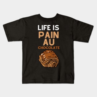 Life Is Pain Au Chocolate Kids T-Shirt